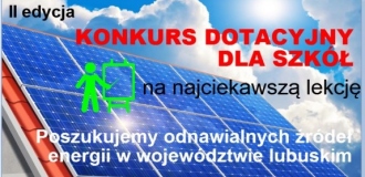 II edycja KONKURSU dla szkół i uczelni na najciekawszą lekcję pn. „Poszukujemy odnawialnych źródeł energii w swoim województwie”
