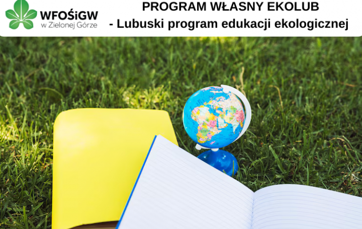 OGŁOSZENIE O NABORZE WNIOSKÓW  O DOFINANSOWANIE Program własny pn.: EKOLUB – Lubuski program edukacji ekologicznej