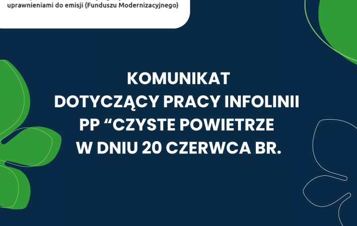 KOMUNIKAT DOTYCZĄCY INFOLINII PP „CZYSTE POWIETRZE” W DNIU 20 CZERWCA BR.