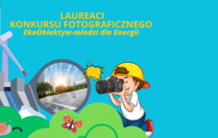 ZNAMY LAUREATÓW KONKURSU „EKOOBIEKTYW – MŁODZI DLA ENERGII”!