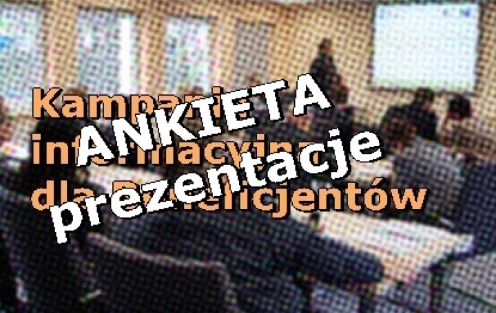 Kampania informacyjna - Ankieta i prezentacje